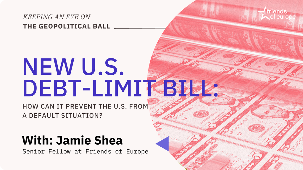 New U.S. debt-limit bill – Keeping an Eye on the Geopolitical Ball