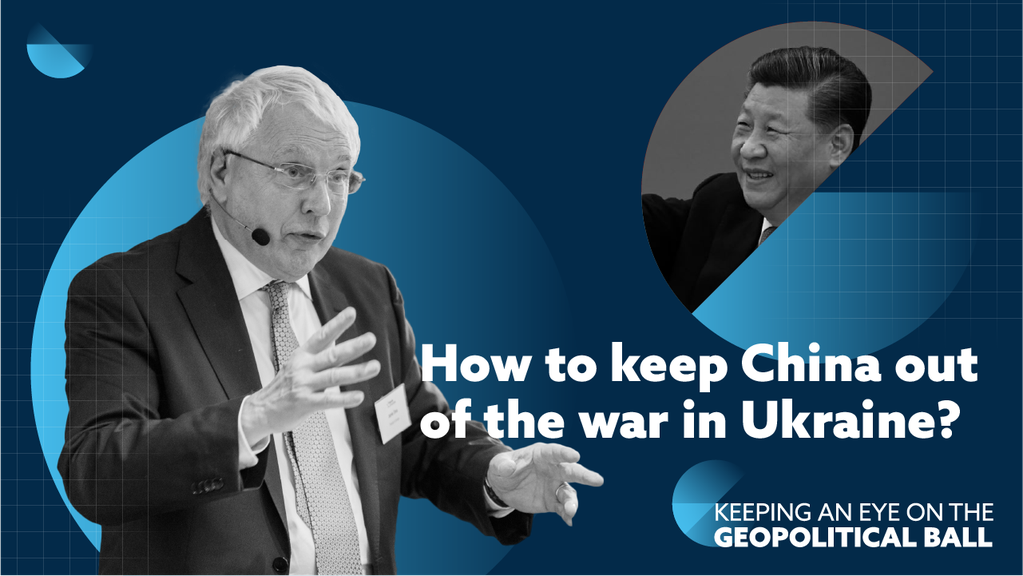 How to keep China out of the war in Ukraine? – Keeping an Eye on the Geopolitical Ball