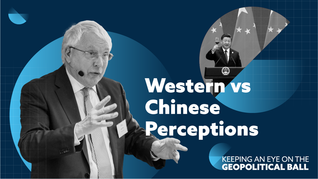 Western vs Chinese Perceptions – Keeping an Eye on the Geopolitical Ball