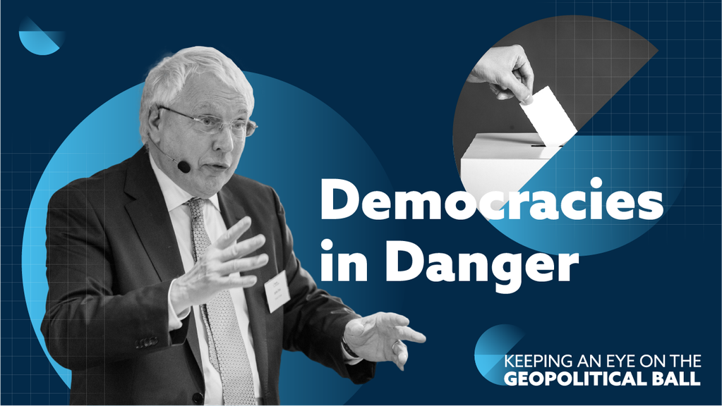 Democracies in Danger – Keeping an Eye on the Geopolitical Ball