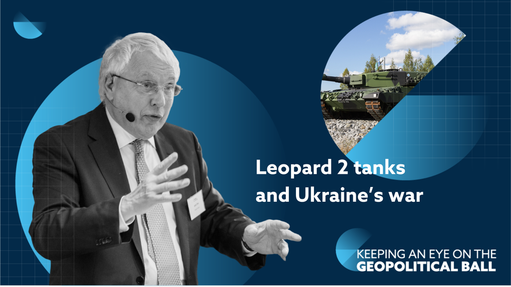 Leopard 2 tanks and Ukraine’s war – Keeping an Eye on the Geopolitical Ball