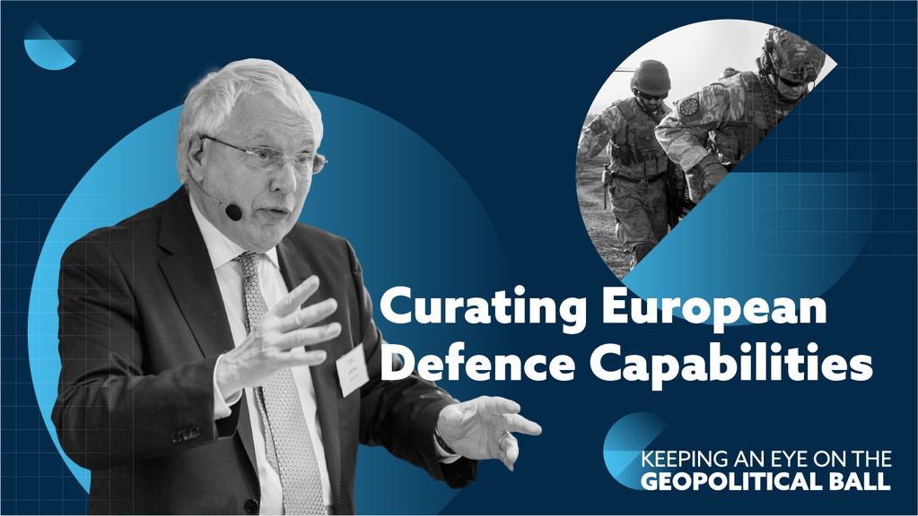 Curating European Defence Capabilities - Keeping an Eye on the Geopolitical Ball