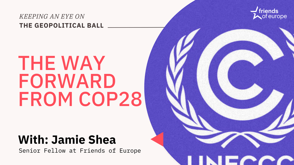 The way forward from COP28 – Keeping an Eye on the Geopolitical Ball