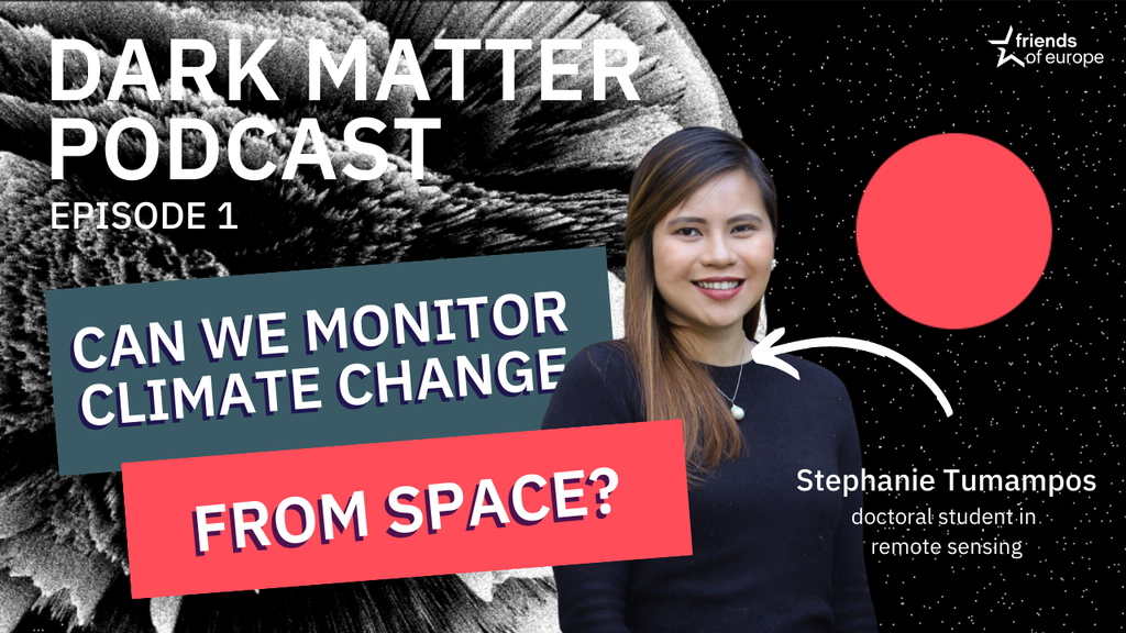 Dark Matter Podcast Stephanie Tumampos on Space and Climate Friends of Europe Landscape Thumbnail