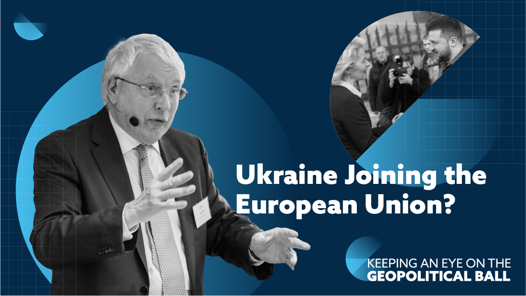 Ukraine Joining the European Union: an Impossible Endeavour? – Keeping an Eye on the Geopolitical Ball