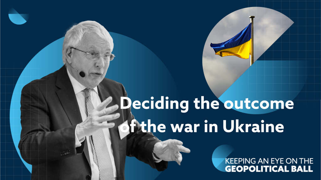 What will decide the outcome of the war in Ukraine – Keeping an Eye on the Geopolitical Ball
