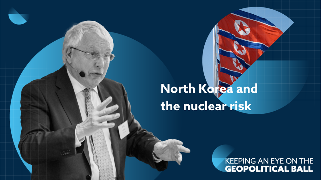 North Korea and the nuclear risk – Keeping an Eye on the Geopolitical Ball