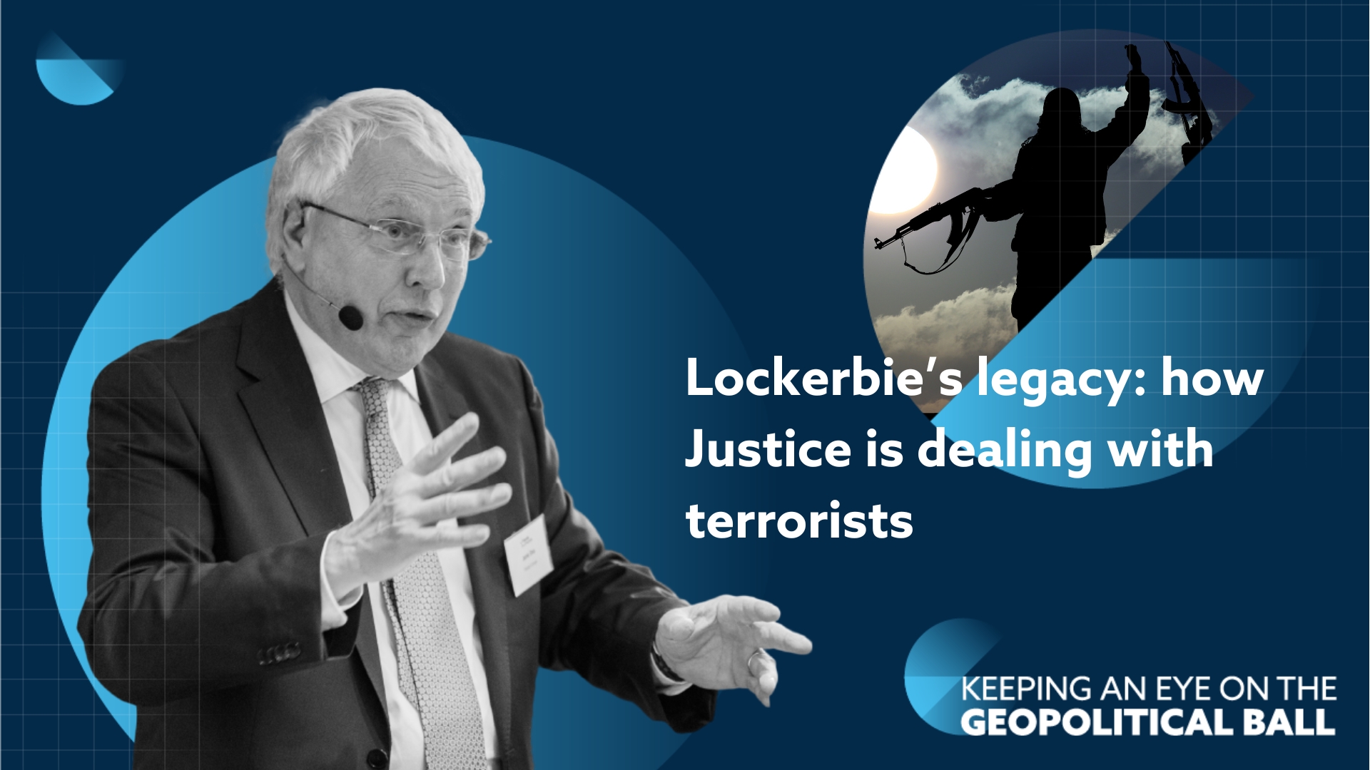 Lockerbie's legacy: how Justice is dealing with terrorists – Keeping an Eye  on the Geopolitical Ball - Friends of Europe